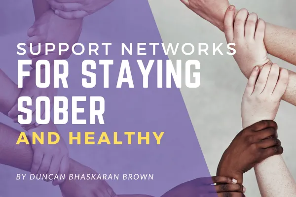 Support Networks for Staying Sober and Healthy