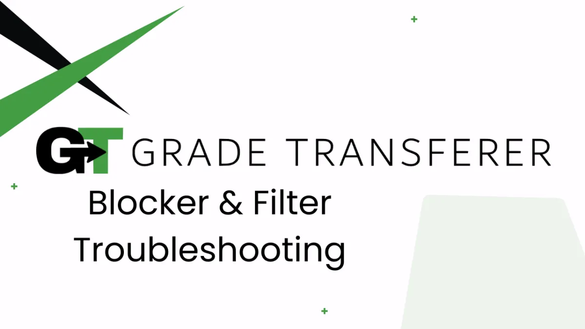 GradeTransferer Blocker & Filter Troubleshooting