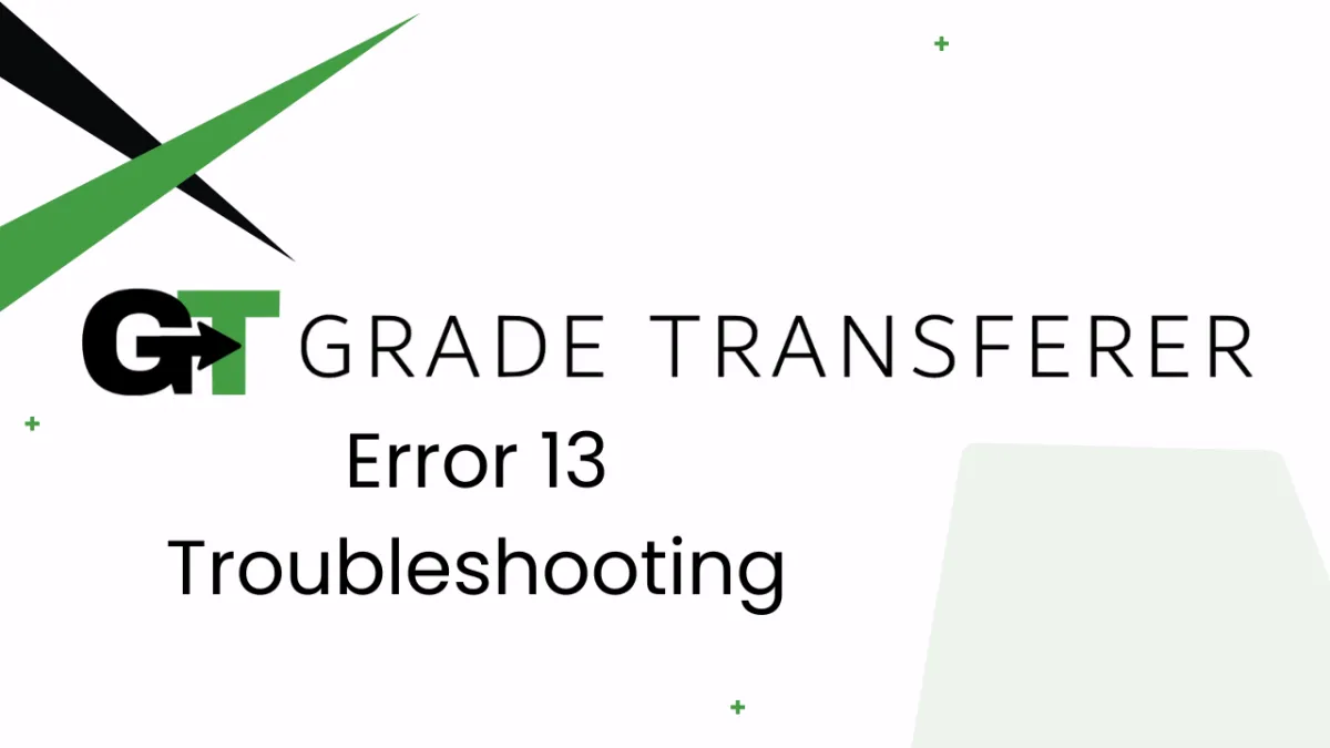 GradeTransferer Error 13 Troubleshooting