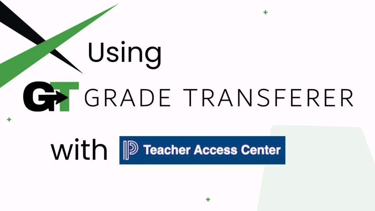 Using GradeTransferer with PowerSchool Teacher Access Center