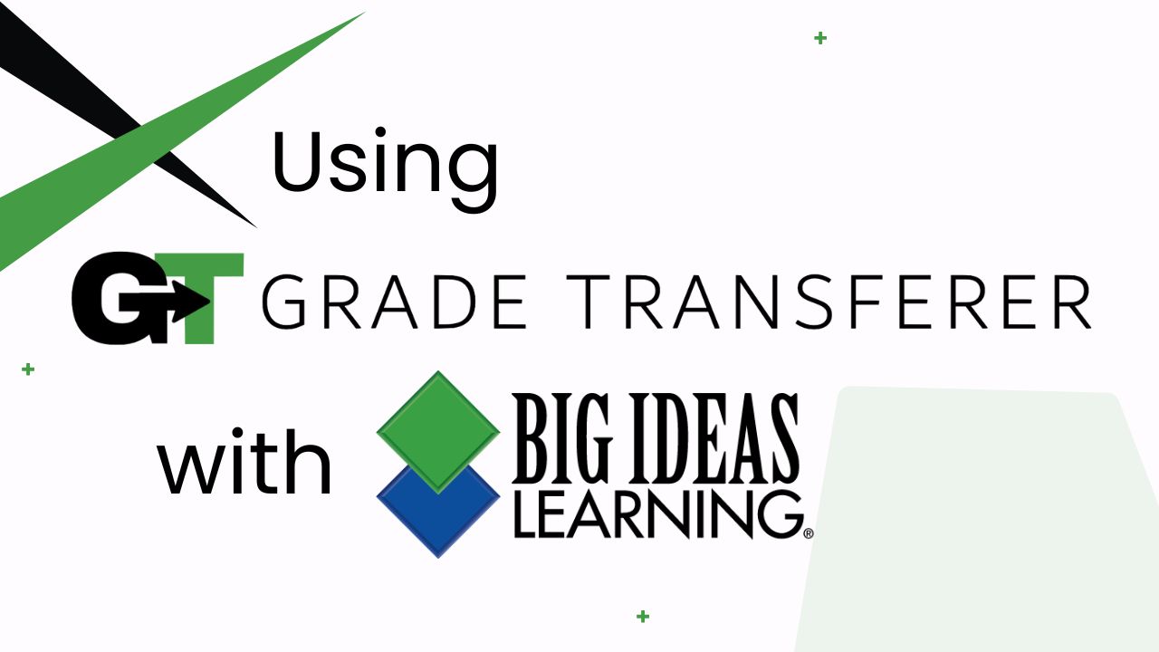 Using GradeTransferer with Big Ideas Learning