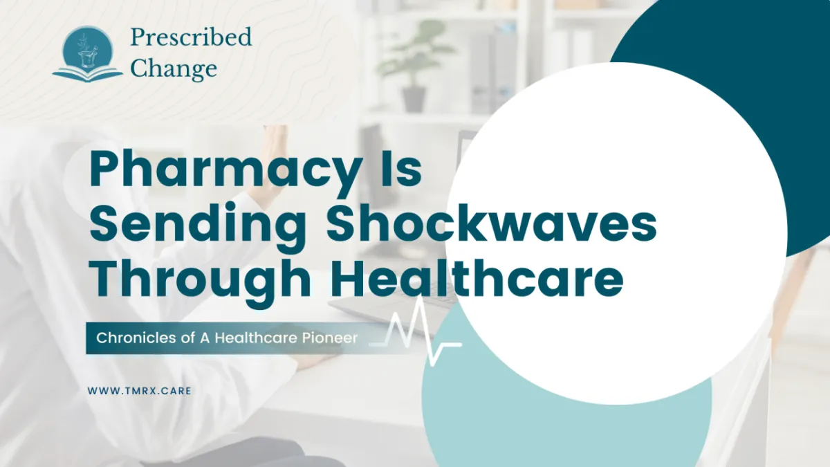 Pharmacy Is Sending Shockwaves Through Healthcare