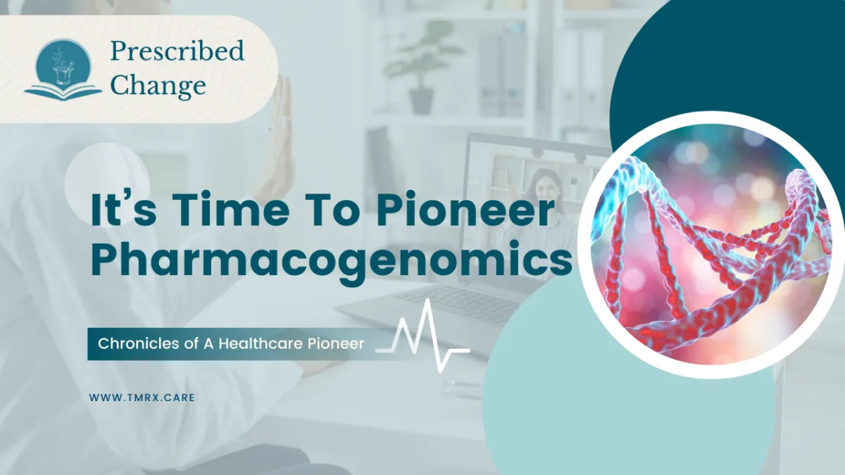 It's Time To Pioneer Pharmacogenomics