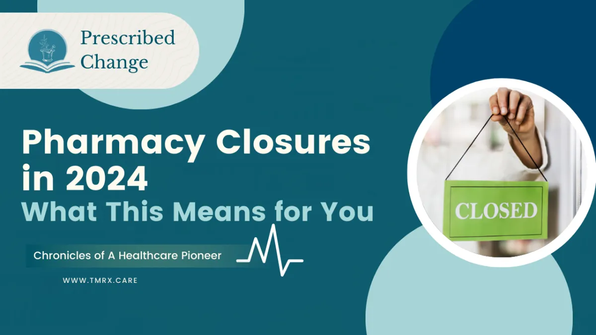 Pharmacy Closures in 2024 – What This Means for You