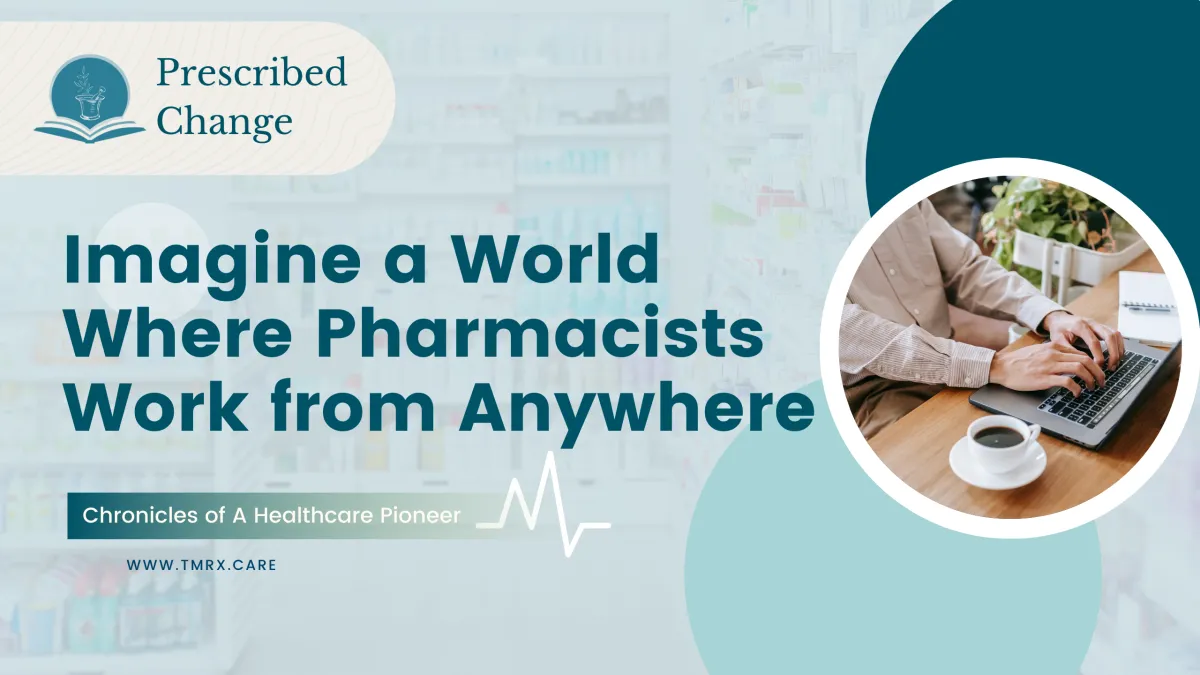 Imagine a World Where Pharmacists Work from Anywhere