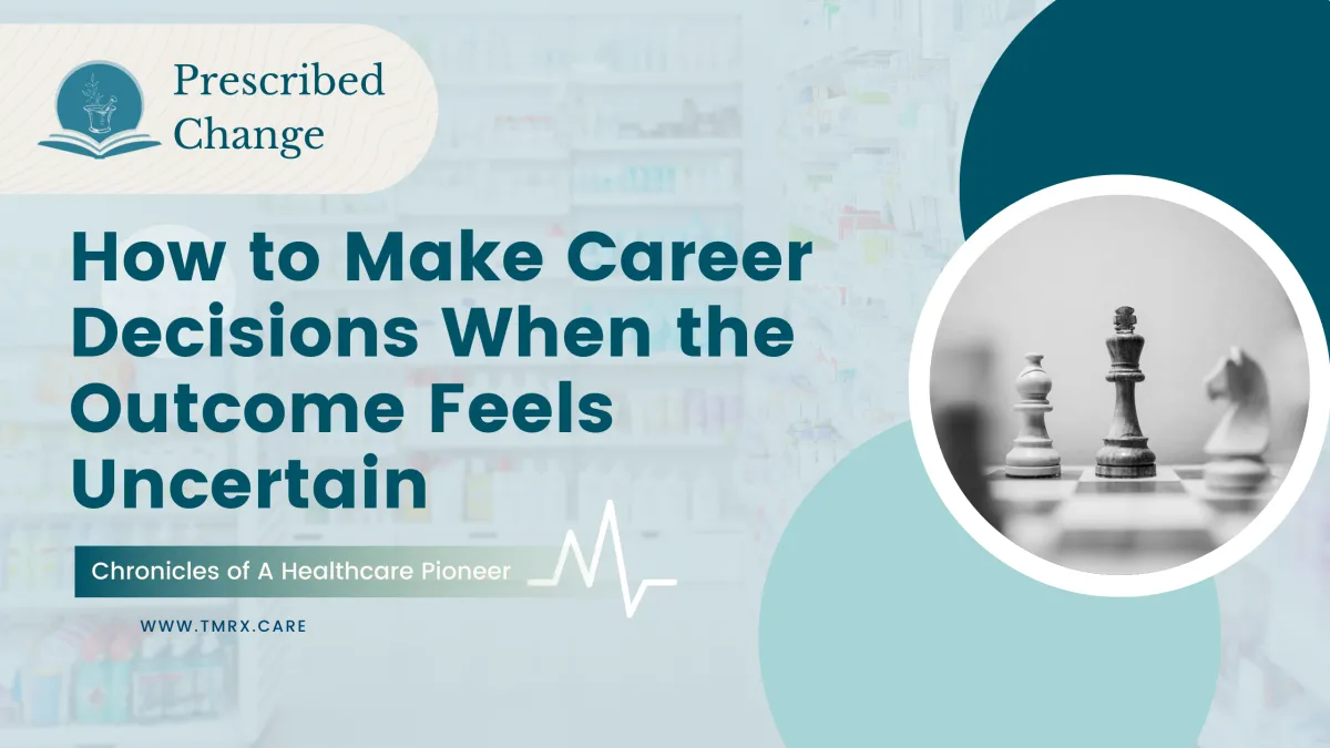 How to Make Career Decisions When the Outcome Feels Uncertain