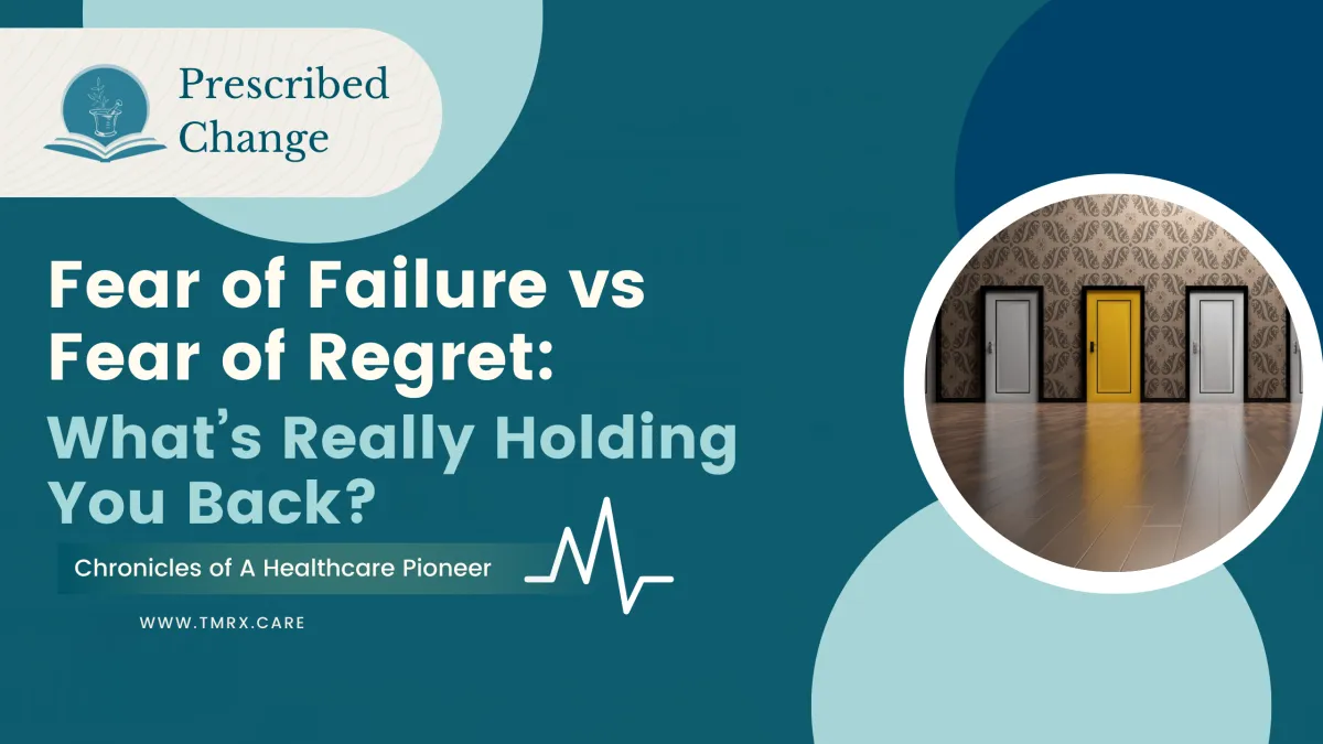 Fear of Failure vs Fear of Regret: What’s Really Holding You Back?