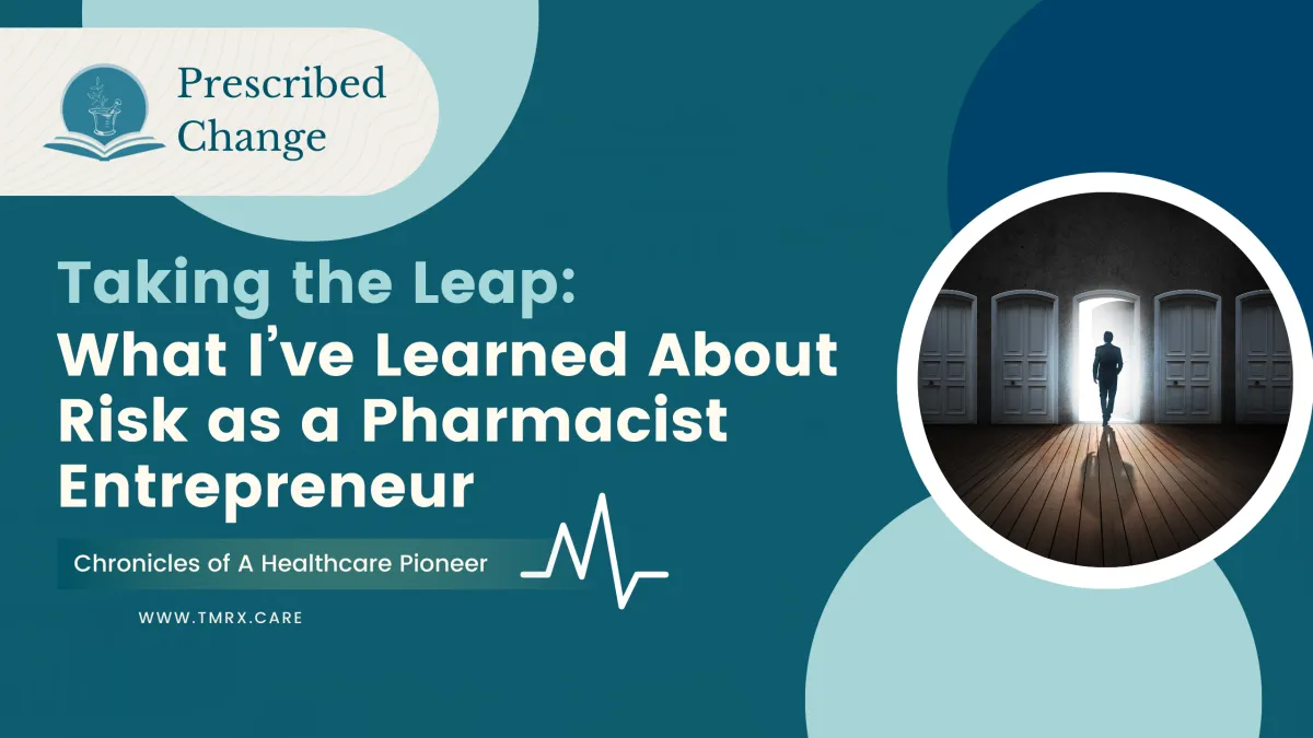 Taking the Leap: What I’ve Learned About Risk as a Pharmacist Entrepreneur