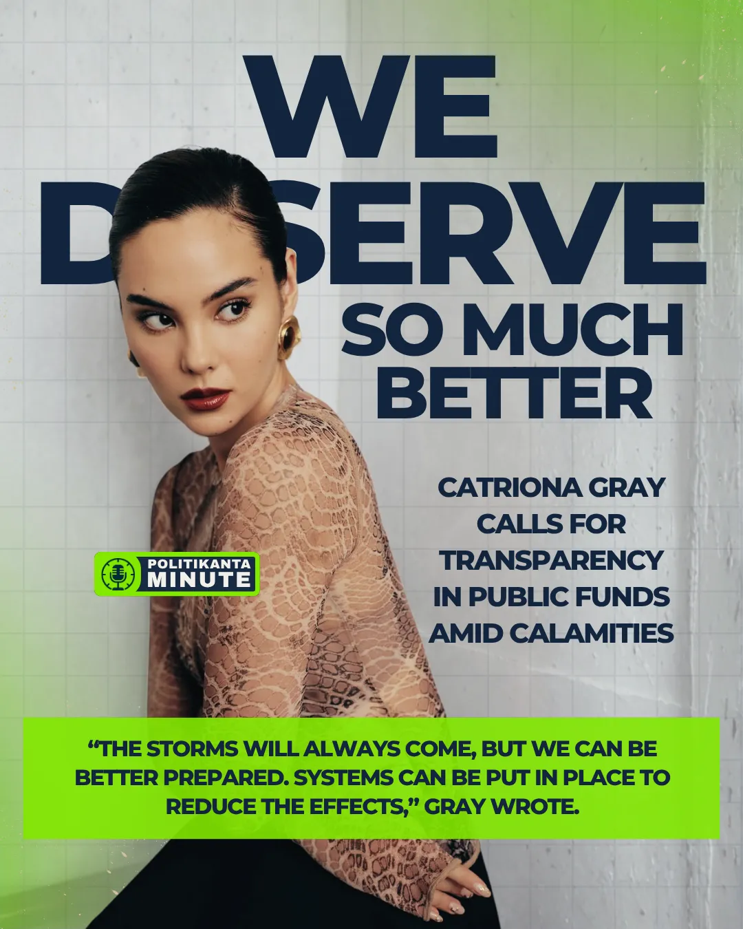Catriona Gray in a neutral-toned lace outfit, looking serious and contemplative, beside bold text that reads “We Deserve So Much Better.” The graphic highlights her call for transparency and proper use of public funds amid recent calamities.