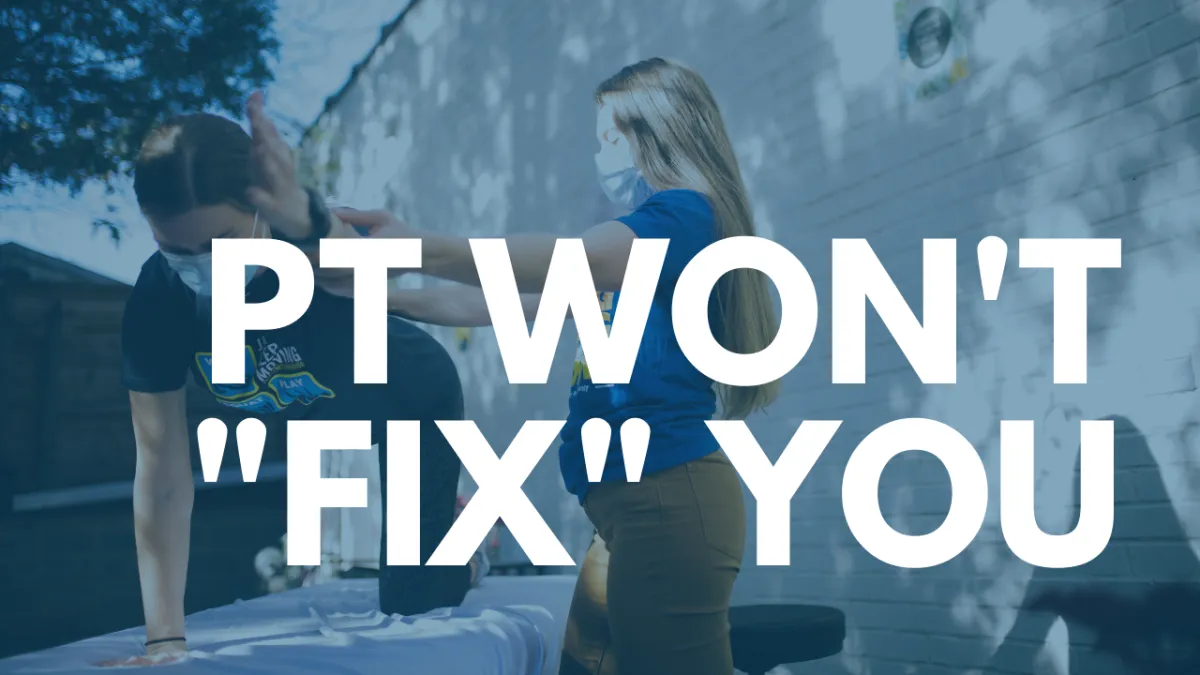 Physical Therapy Won’t “Fix” You