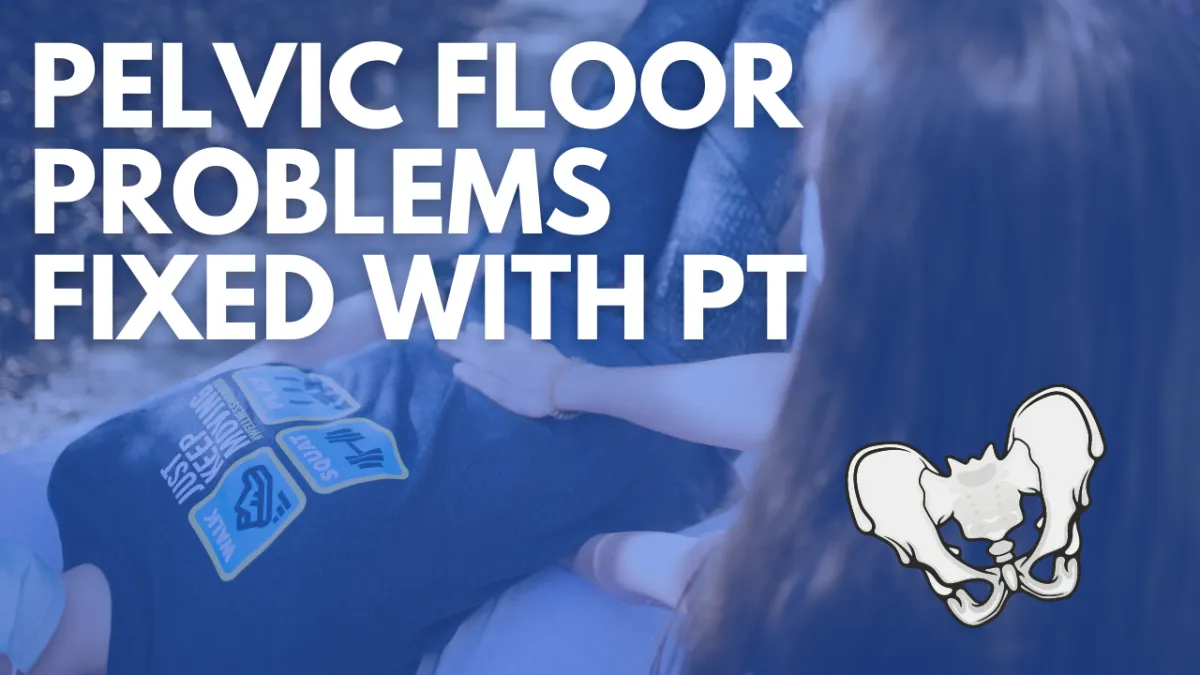 The Top 6 Core Strength and Pelvic Floor Problems That Can Be Easily Fixed with Physical Therapy