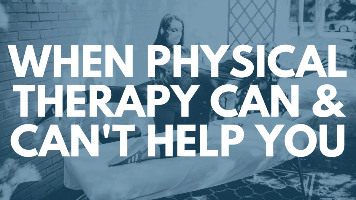 When Physical Therapy Can & Can’t Help You