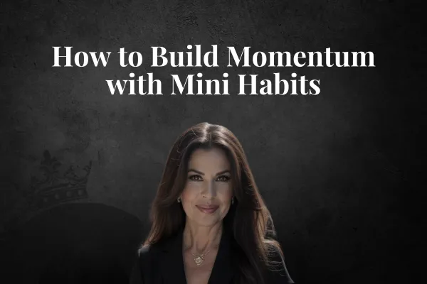 How to Build Momentum with Mini Habits