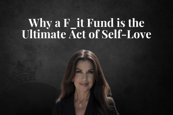 Why a F_it Fund is the Ultimate Act of Self-Love