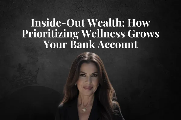 self-care and success, wellness for entrepreneurs, grow your wealth mindset, health and wealth connection