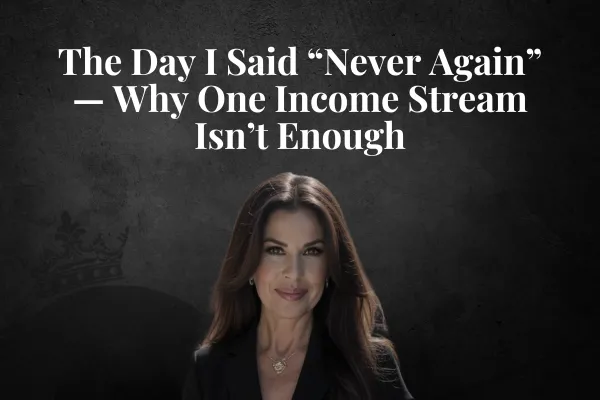 The Day I Said “Never Again” — Why One Income Stream Isn’t Enough