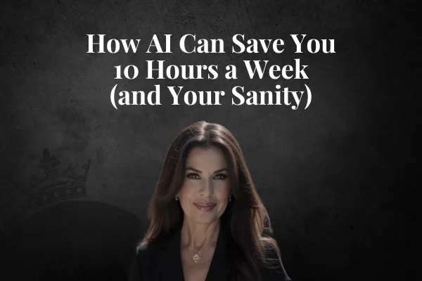 How AI Can Save You 10 Hours a Week (and Your Sanity)