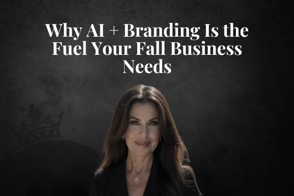  Why AI + Branding Is the Fuel Your Fall Business Needs