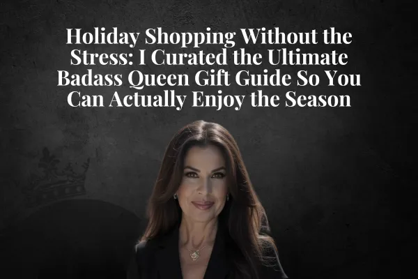 Holiday Shopping Without the Stress: I Curated the Ultimate Badass Queen Gift Guide So You Can Actually Enjoy the Season