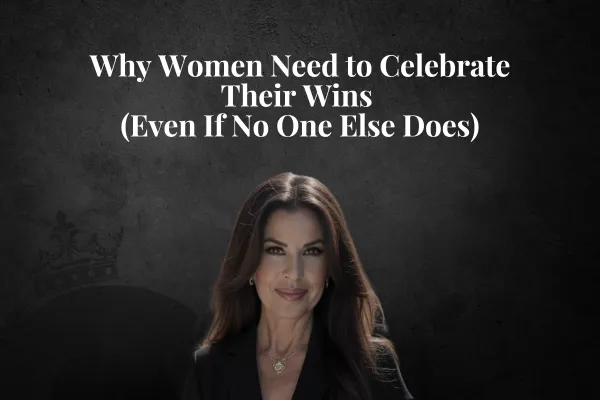 Why Women Need to Celebrate Their Wins (Even If No One Else Does)