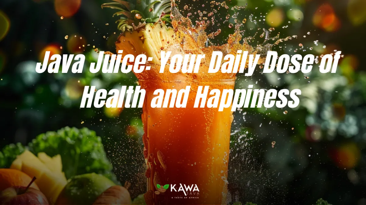 Java Juice, health benefits, natural energy, weight management, digestive health, hormone balance, antioxidants, Kawa Java, well-being