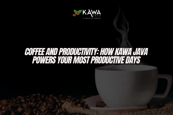 Kawa Java coffee, productivity boost, focus and energy, coffee benefits, caffeine and productivity, mental focus, workday energy, coffee break benefits, creativity and coffee, coffee for concentration