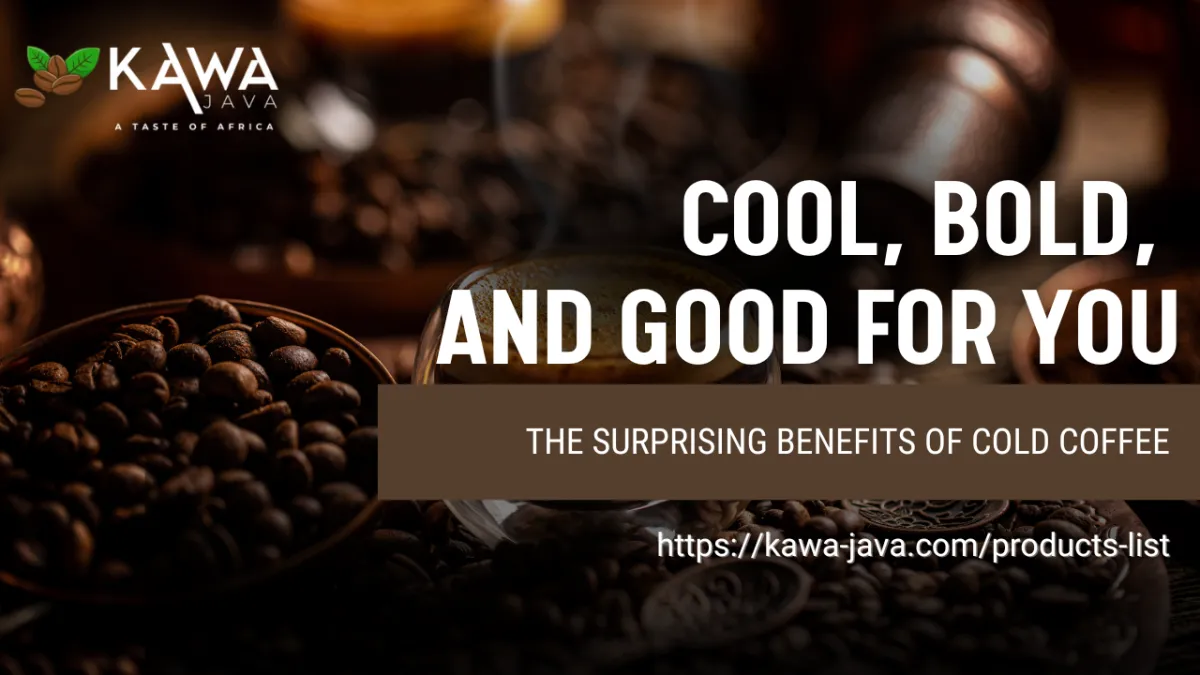 cold coffee benefits, cold brew coffee health, iced coffee healthy, cold coffee for digestion, cold coffee and metabolism, low acid coffee, caffeine and mood, cold coffee hydration, antioxidants in coffee, kawa java cold brew, coffee for sensitive stomach, healthy coffee routine, cold brew vs hot coffee