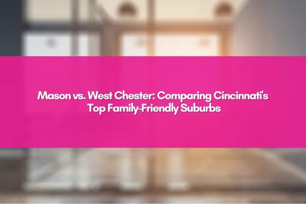  Family-friendly neighborhoods of Mason and West Chester in Cincinnati, Ohio, showcasing parks, homes, and community life.