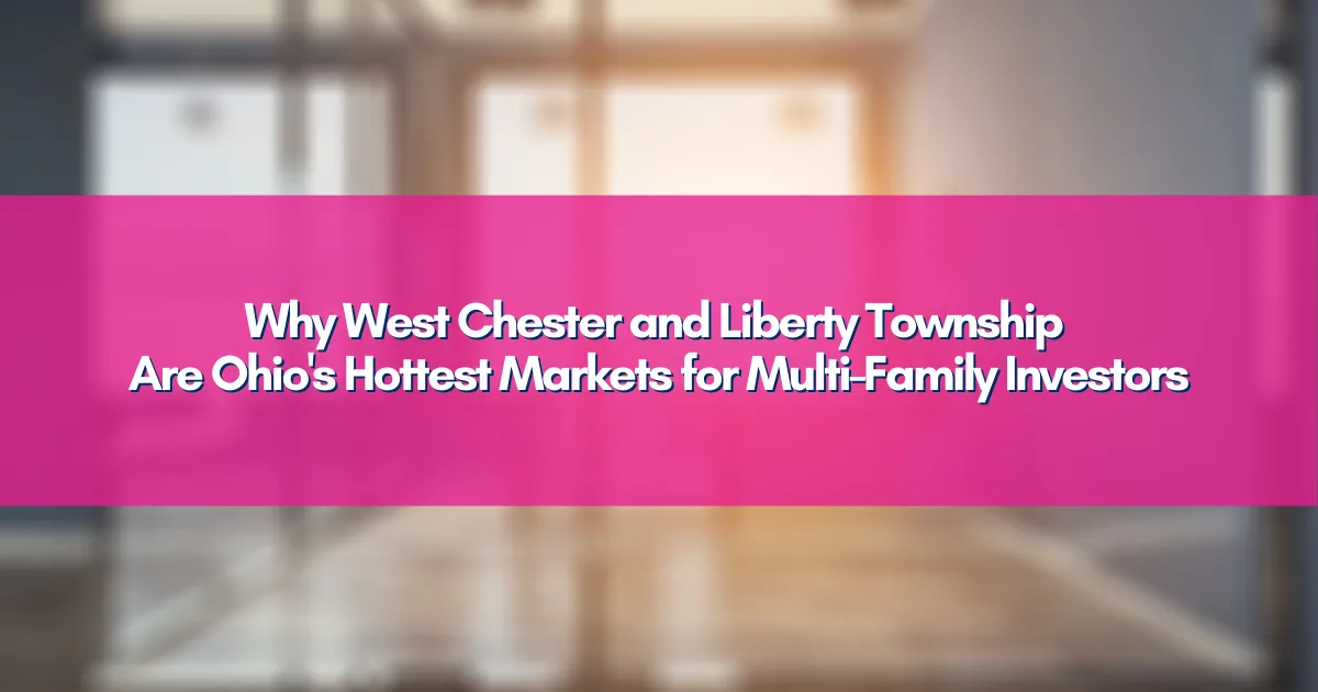 Why West Chester and Liberty Township Are Ohio's Hottest Markets for Multi-Family Investors
