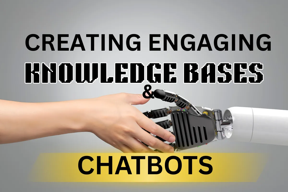 Creating Engaging Knowledge Bases and Chatbots for Better Support