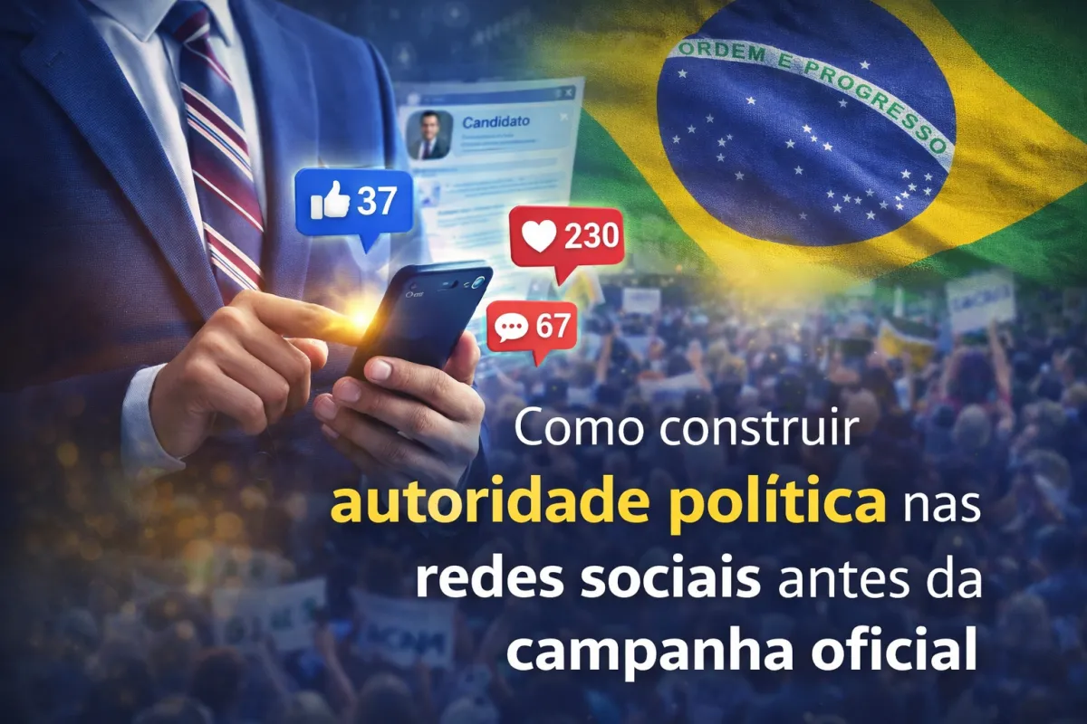 Como construir autoridade política nas redes sociais antes da campanha oficial para as Eleições 2026