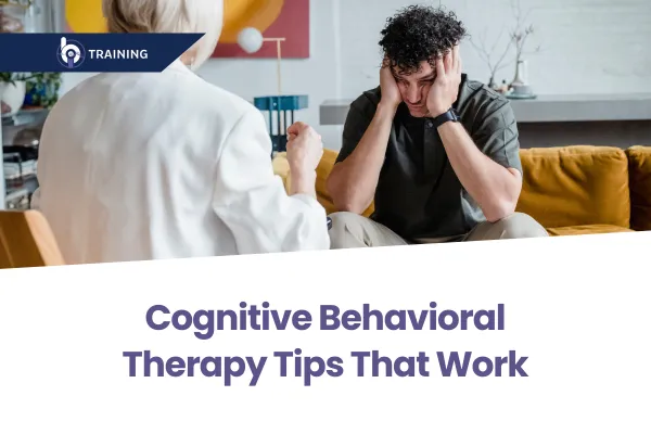 Cognitive Behavioral Therapy Tips That Work