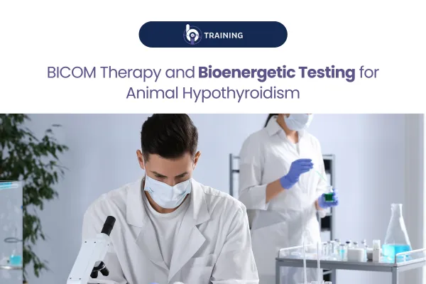 BICOM Therapy and Bioenergetic Testing for Animal Hypothyroidism