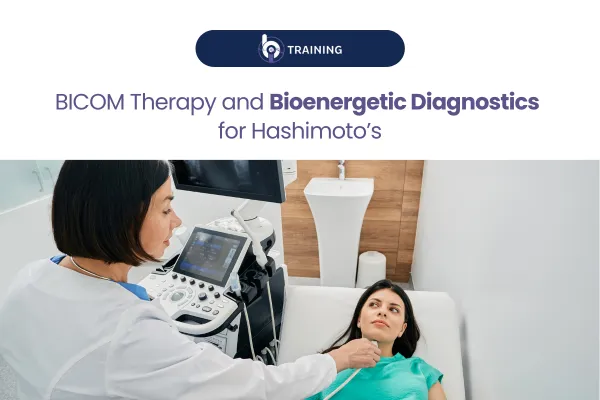 BICOM Therapy and Bioenergetic Diagnostics for Hashimoto’s