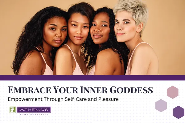 Embrace Your Inner Goddess: Empowerment Through Self-Care and Pleasure
