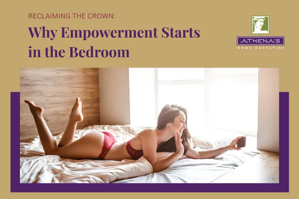 Reclaiming the Crown: Why Empowerment Starts in the Bedroom