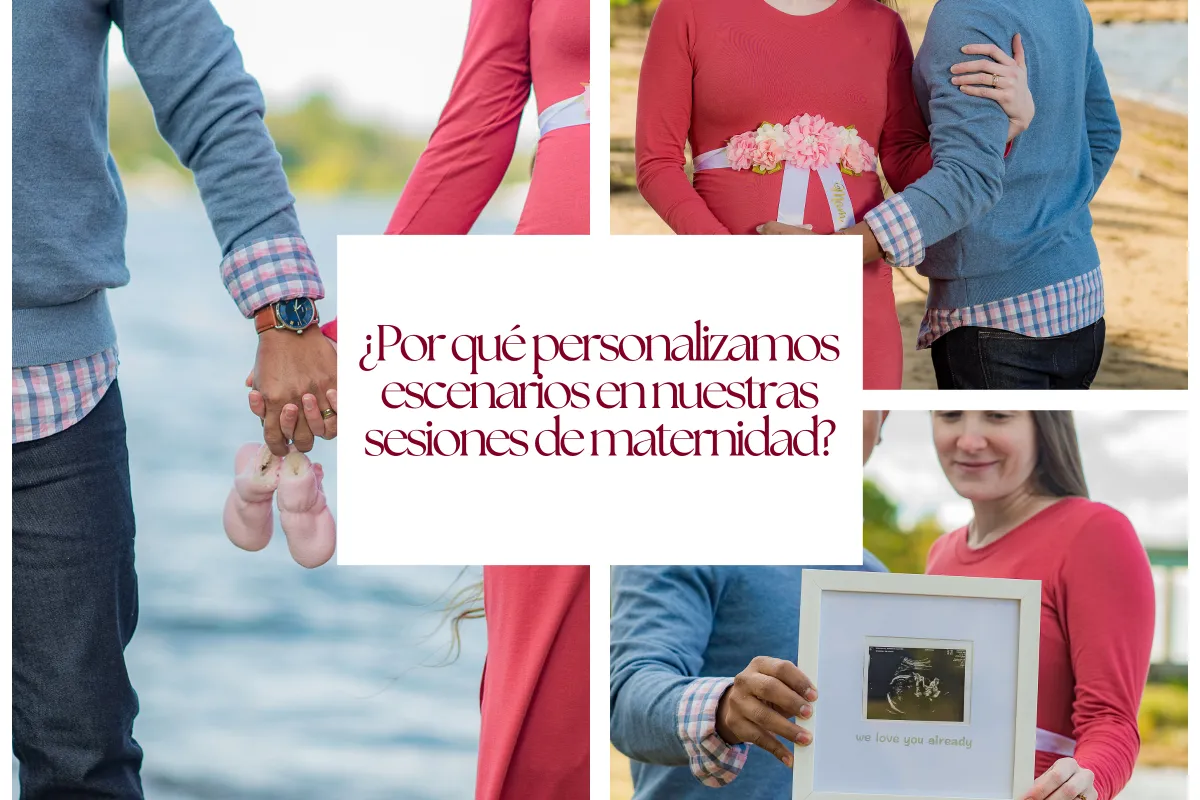 ¿Por qué personalizamos escenarios en nuestras sesiones de maternidad?