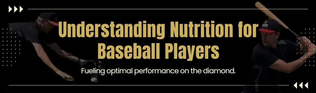 Understanding Nutrition For Baseball Players