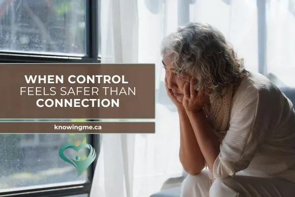 when control feels safer than connection knowing me blog by joanne langford