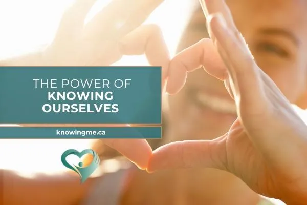 The Power of Knowing Ourselves