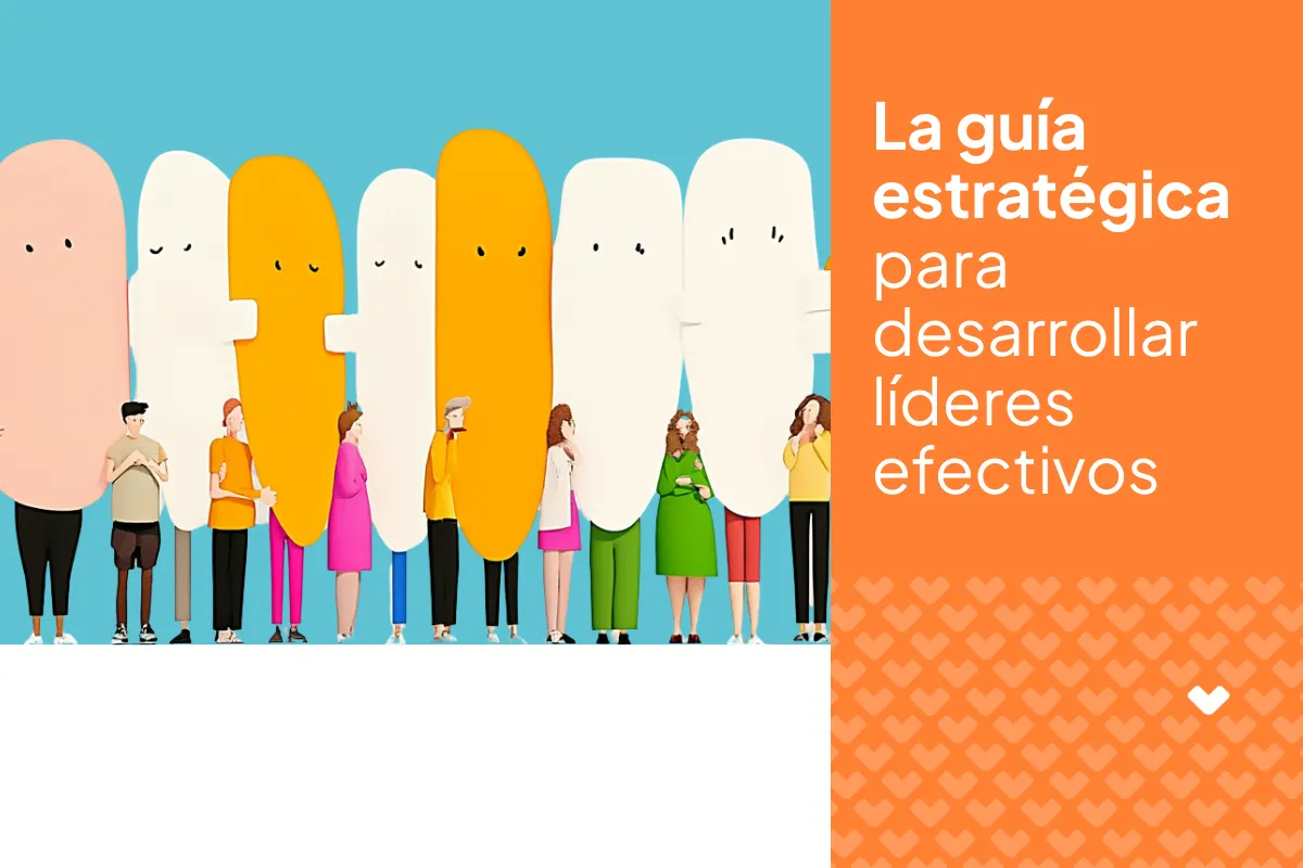 La guía estratégica para desarrollar líderes efectivos que toda empresa necesita