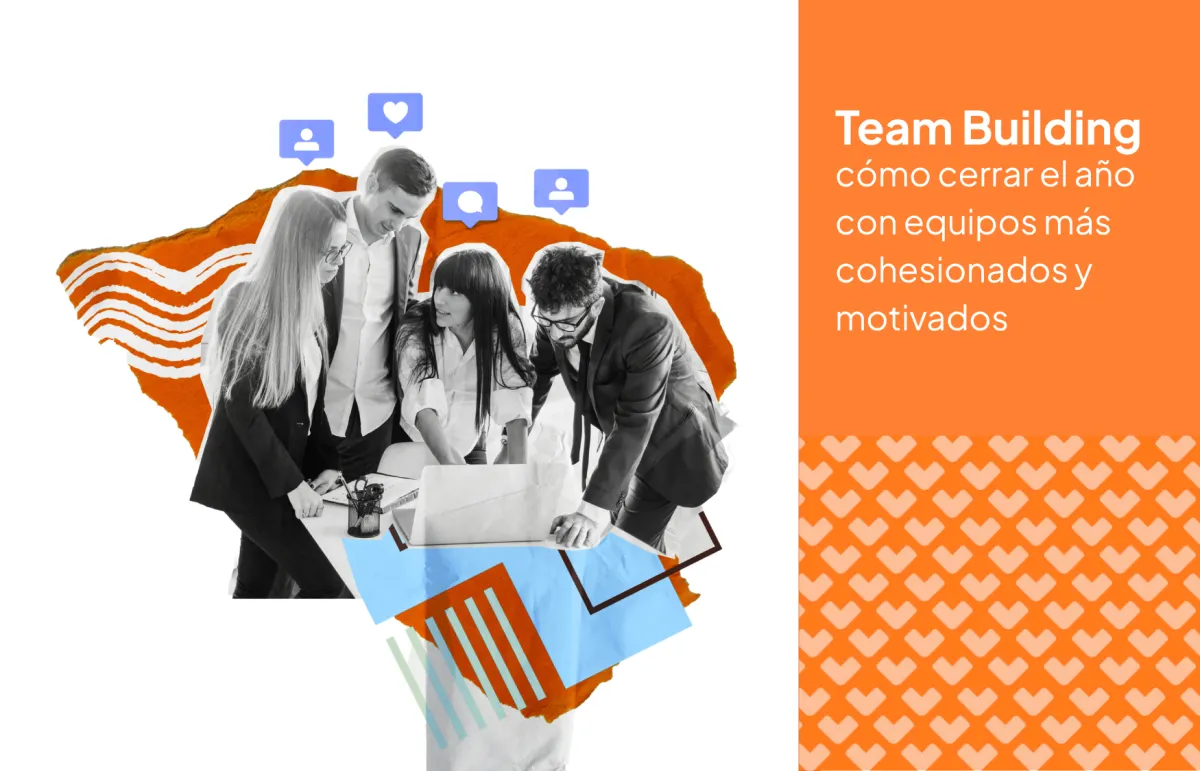 Team Building: cómo cerrar el año con equipos más cohesionados y motivados