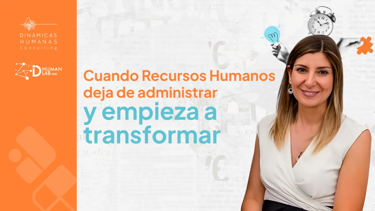 Cuando Recursos Humanos deja de administrar y empieza a transformar con Nayat Salman