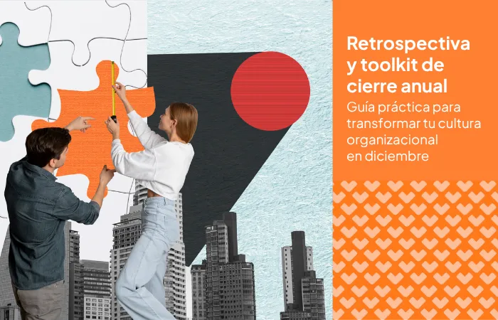 Retrospectiva y toolkit de cierre anual: guía práctica para transformar tu cultura organizacional en diciembre