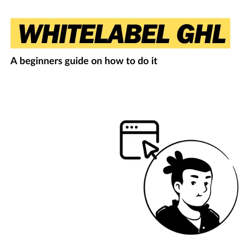 A Beginner's Guide to Whitelabeling GoHighLevel Software