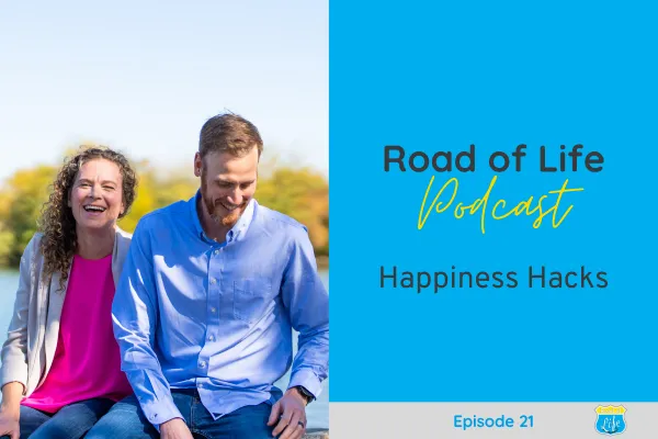 Road of Life Podcast Episode 21 - Happiness Hacks