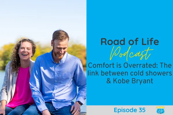 Road of Life Podcast Episode 35 - Comfort is Overrated: The link between cold showers and Kobe Bryant