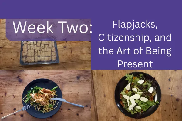 Week Two: Flapjacks, Citizenship, and the Art of Being Present