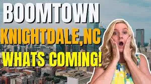 Moving to Knightdale, NC- New Growth & Developments are Coming!