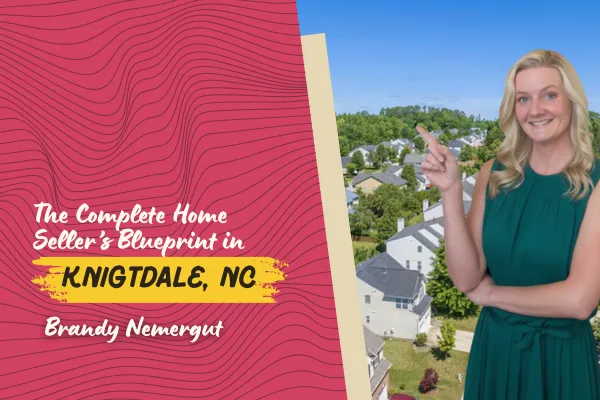 The Complete Home Seller’s Blueprint in Knightdale, NC